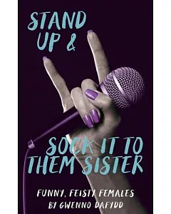 Stand Up & Sock It to Them, Sister: Funny, Feisty Females
