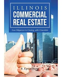 Illinois Commercial Real Estate: Due Diligence to Closing, With Checklists