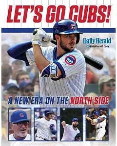 Let’s Go Cubs!: A New Era on the North Side