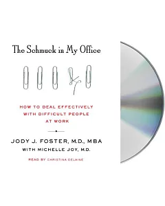 The Schmuck in My Office: How to Deal Effectively With Difficult People at Work