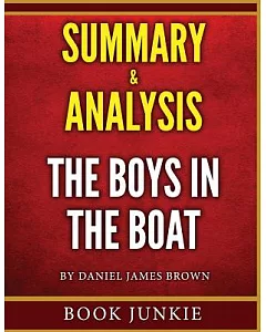 The Boys in the Boat Summary & Analysis: Nine Americans and Their Epic Quest for Gold at the 1936 Berlin Olympics