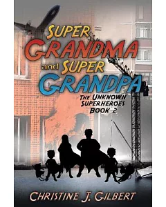 Super Grandma and Super Grandpa: The Unknown Superheroes, Book Two
