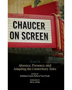 Chaucer on Screen: Absence, Presence, and Adapting the Canterbury Tales