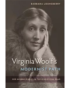 Virginia Woolf’s Modernist Path: Her Middle Diaries and the Diaries She Read