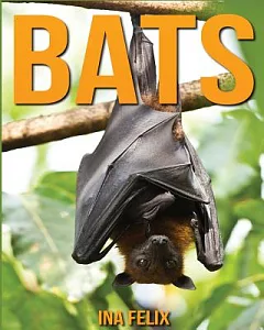 Bats: Children Book of Fun Facts & Amazing Photos on Animals in Nature - a Wonderful Bats Book for Kids Aged 3-7