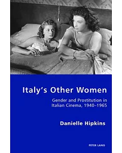 Italy’s Other Women: Gender and Prostitution in Italian Cinema, 1940-1965