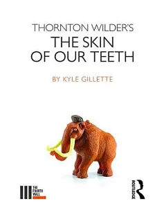 Thornton Wilder’s the Skin of Our Teeth