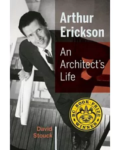 Arthur Erickson: An Architect’s Life