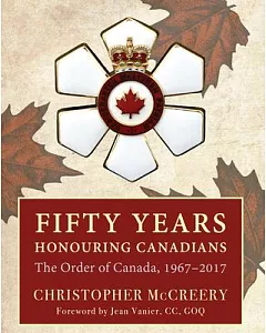 Fifty Years Honouring Canadians: The Order of Canada, 1967-2017