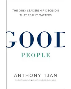 Good People: The Only Leadership Decision That Really Matters