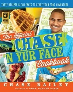 The Official Chase ’n Yur Face Cookbook: Tasty Recipes & Fun Facts to Start Your Food Adventure