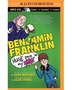 Benjamin Franklin: Huge Pain in My...