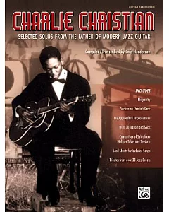 charlie Christian: Selected Solos from the Father of Modern Jazz Guitar - Guitar Tab Edition