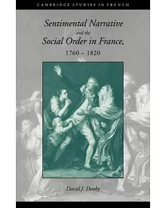 Sentimental Narrative And the Social Order in France, 1760–1820: A Politics of Tears