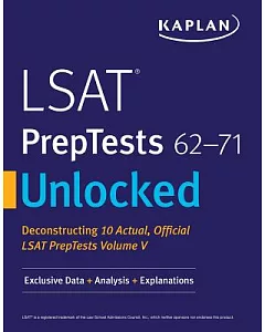 LSAT Preptests 62-71 Unlocked: Exclusive Data, Analysis & Explanations for 10 Actual, Official Lsat Preptests Volume V