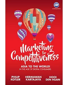 Marketing for Competitiveness: Asia to the World! In the Age of Digital Consumers