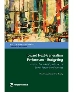 Toward Next-Generation Performance Budgeting: Lessons from the Experiences of Seven Reforming Countries