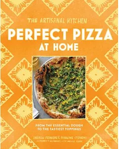 Perfect Pizza at Home: From the Essential Dough to the Tastiest Toppings