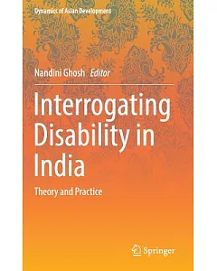 Interrogating Disability in India: Theory and Practice