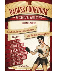 The Badass Cookbook: Badass Recipes & More - It’s the Meat Eaters Answer to the Thug Kitchen Cookbook