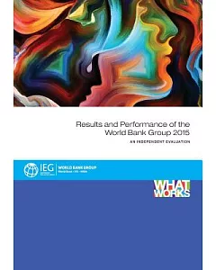 Results and Performance of the world bank group 2015: An Independent Evaluation