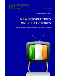 New Perspectives on Irish TV Series: Identity and Nostalgia on the Small Screen