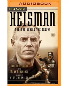Heisman: The Man Behind the Trophy