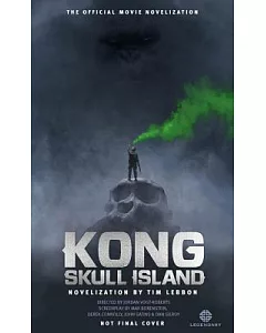 Kong Skull Island: The Official Movie Novelization
