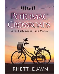 Potomac Crossroads: Love, Lust, Greed, and Money