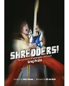 Shredders!: The Oral History of Speed Guitar and More