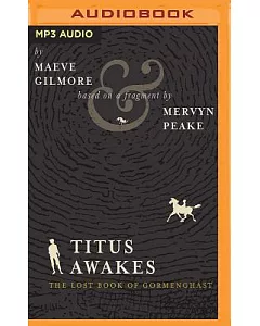 Titus Awakes: The Lost Book of Gormenghast