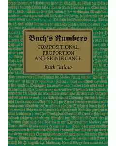 Bach’s Numbers: Compositional Proportion and Significance