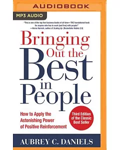 Bringing Out the Best in People: How to Apply the Astonishing Power of Positive Reinforcement