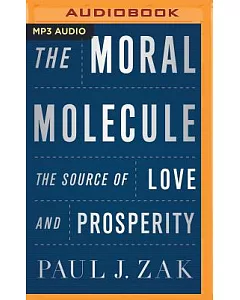 The Moral Molecule: The Source of Love and Prosperity