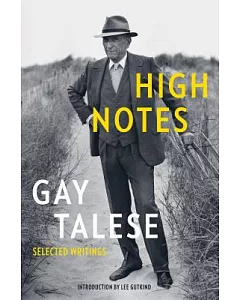 High Notes: Selected Writings of Gay talese
