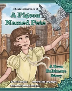 A Pigeon Named Pete: A True Baltimore Story