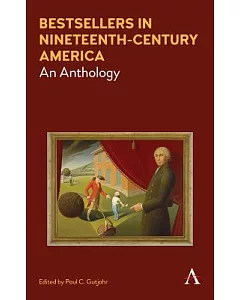Bestsellers in Nineteenth-Century America: An Anthology