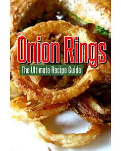 Onion Rings: The Ultimate Recipe Guide