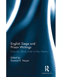 English Siege and Prison Writings: From the ‘Black Hole’ to the ‘Mutiny’