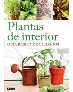 Plantas de interior / House Plants: Guia basica de cuidados / Basic Care Guide