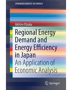 Regional Energy Demand and Energy Efficiency in Japan: An Application of Economic Analysis