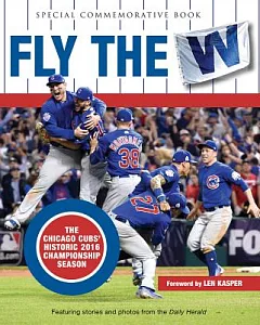 Fly the W: The Chicago Cubs’ Historic 2016 Championship Season
