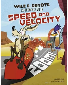 Zoom!: Wile E. Coyote Experiments With Speed and Velocity
