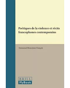 Poétiques de la violence et récits francophones contemporains