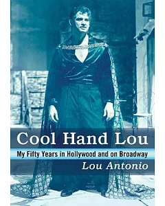 Cool Hand Lou: My Fifty Years in Hollywood and on Broadway