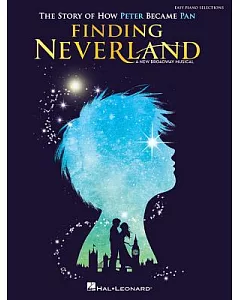 Finding Neverland: Easy Piano Selections: The Story of How Peter Become Pan