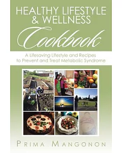 Healthy Lifestyle & Wellness Cookbook: A Lifesaving Lifestyle and Recipes to Prevent and Treat Metabolic Syndrome