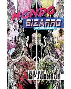 Mondo Bizarro: An Anthology