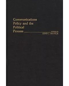 Communications Policy and the Political Process