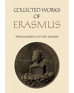 Collected Works of Erasmus: Prolegomena to the Adages